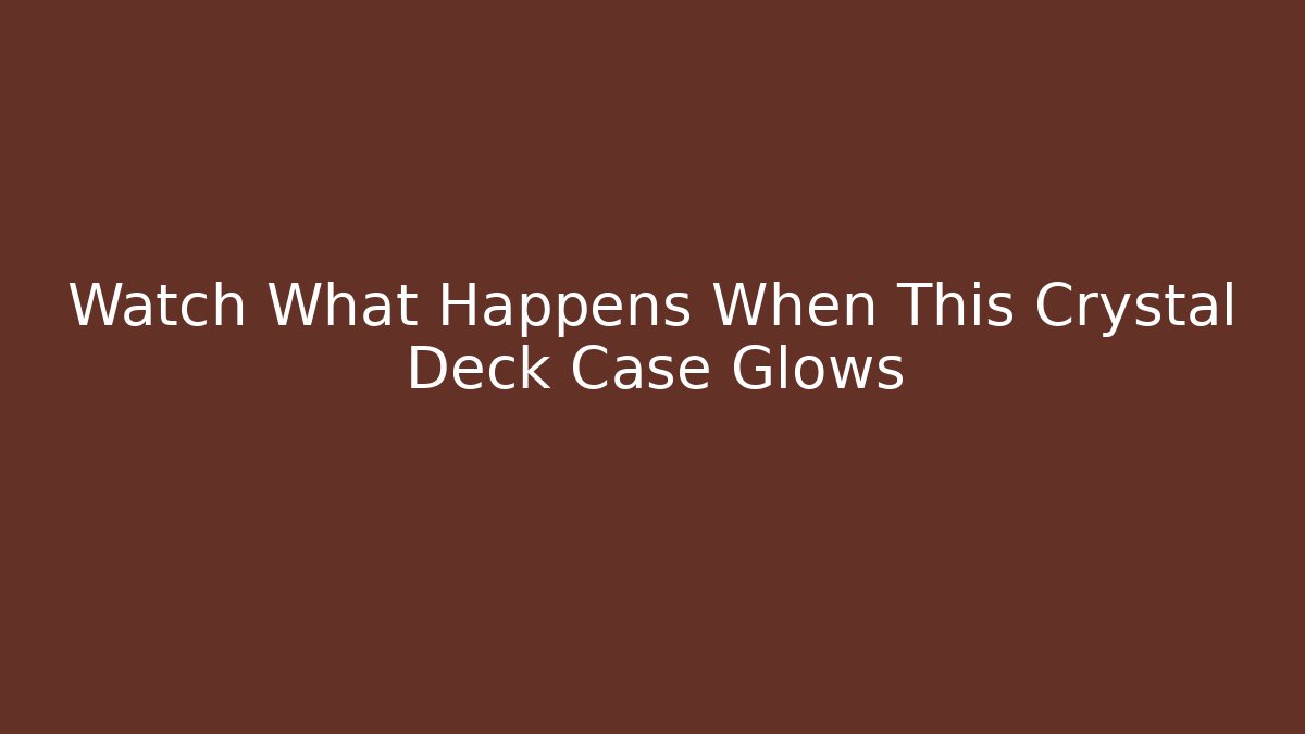 Watch What Happens When This Crystal Deck Case Glows