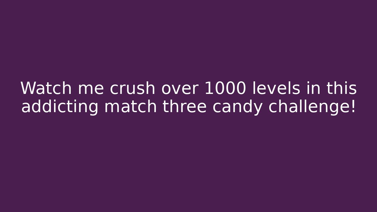 Watch me crush over 1000 levels in this addicting match three candy challenge!