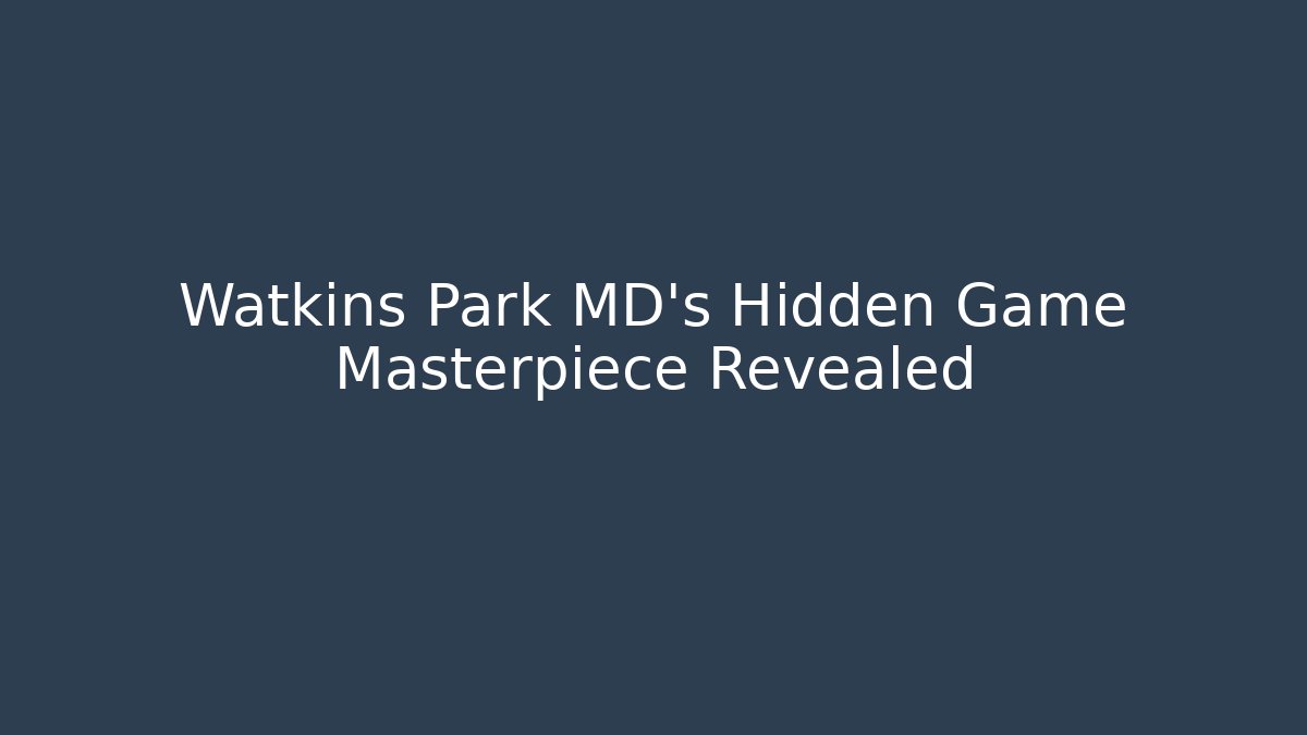 Watkins Park MD's Hidden Game Masterpiece Revealed