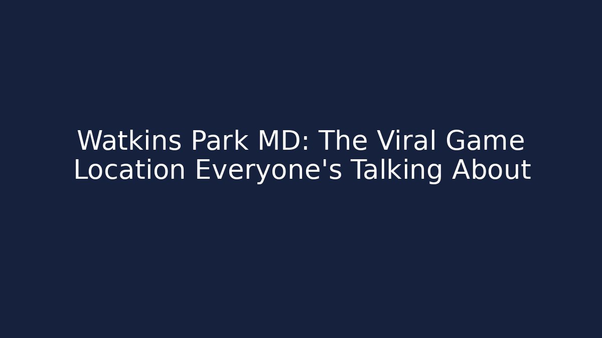 Watkins Park MD: The Viral Game Location Everyone's Talking About