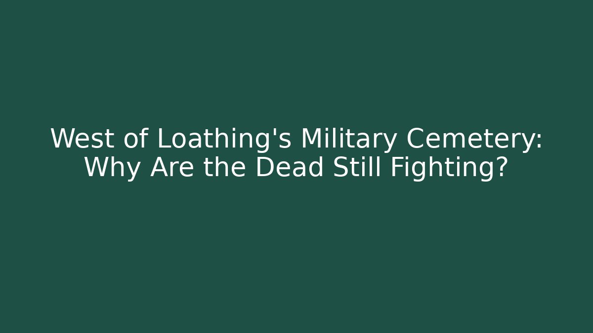 West of Loathing's Military Cemetery: Why Are the Dead Still Fighting?