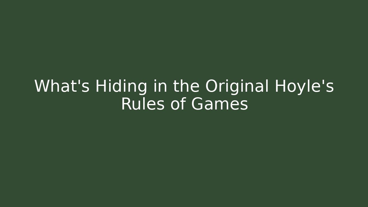 What's Hiding in the Original Hoyle's Rules of Games