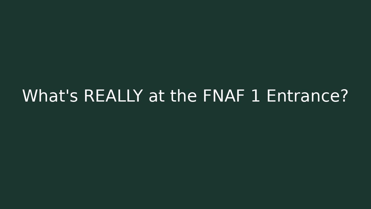 What's REALLY at the FNAF 1 Entrance?