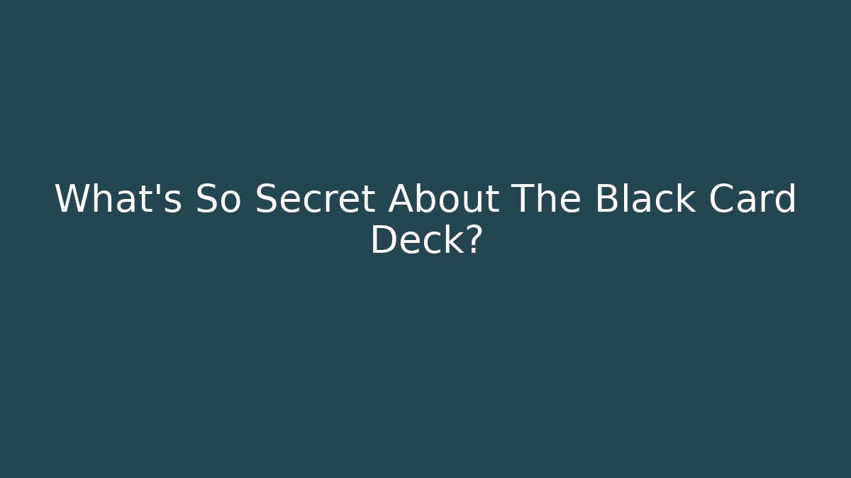 What's So Secret About The Black Card Deck? - Andrea Zevedo