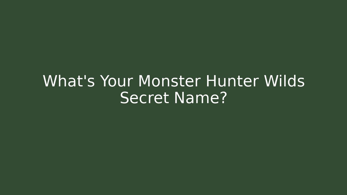 What's Your Monster Hunter Wilds Secret Name?