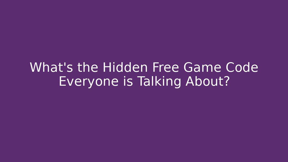 What's the Hidden Free Game Code Everyone is Talking About? - Andrea Zevedo