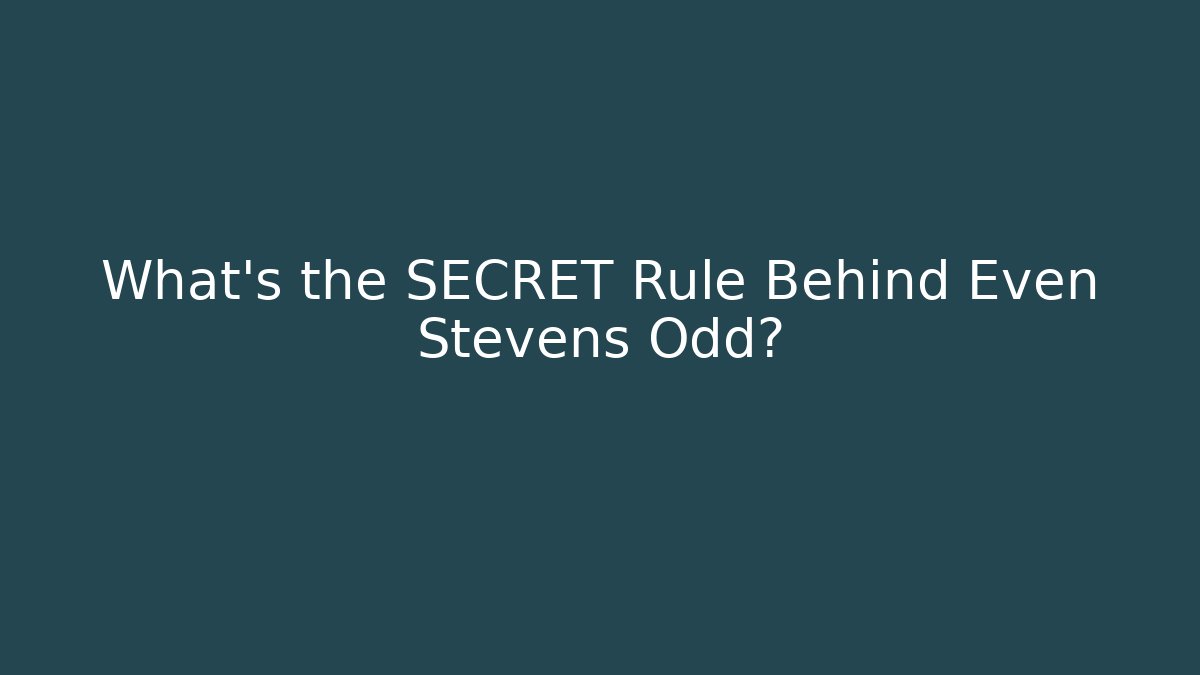What's the SECRET Rule Behind Even Stevens Odd?