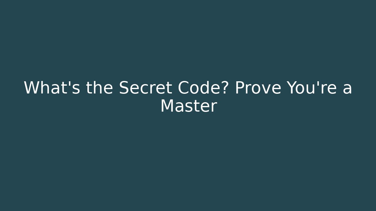 What's the Secret Code? Prove You're a Master - Andrea Zevedo