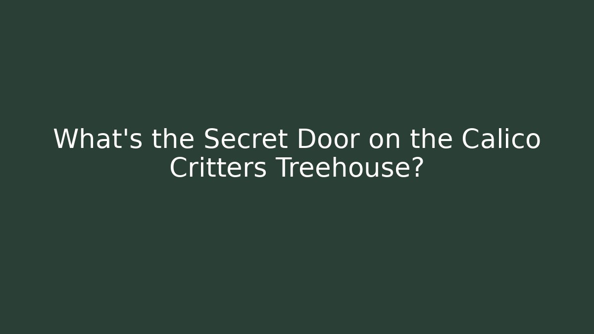 What's the Secret Door on the Calico Critters Treehouse? - Andrea Zevedo
