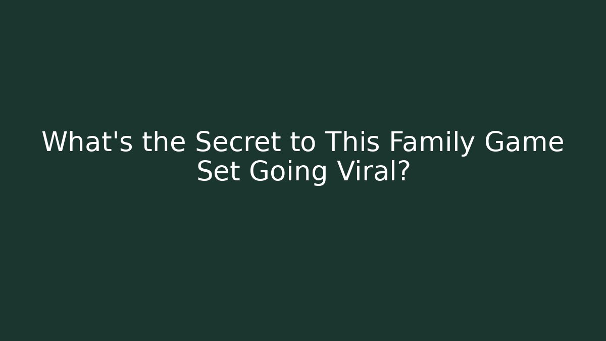 What's the Secret to This Family Game Set Going Viral?