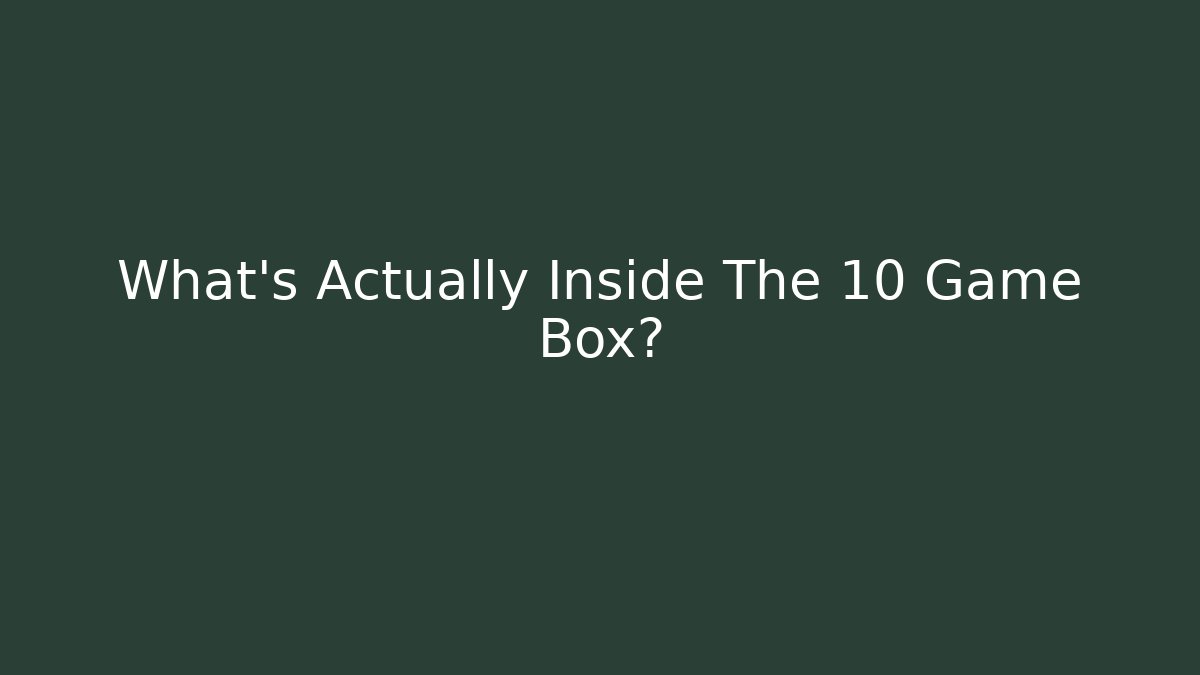 What’s Actually Inside The 10 Game Box?