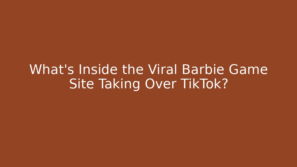 What’s Inside the Viral Barbie Game Site Taking Over TikTok?