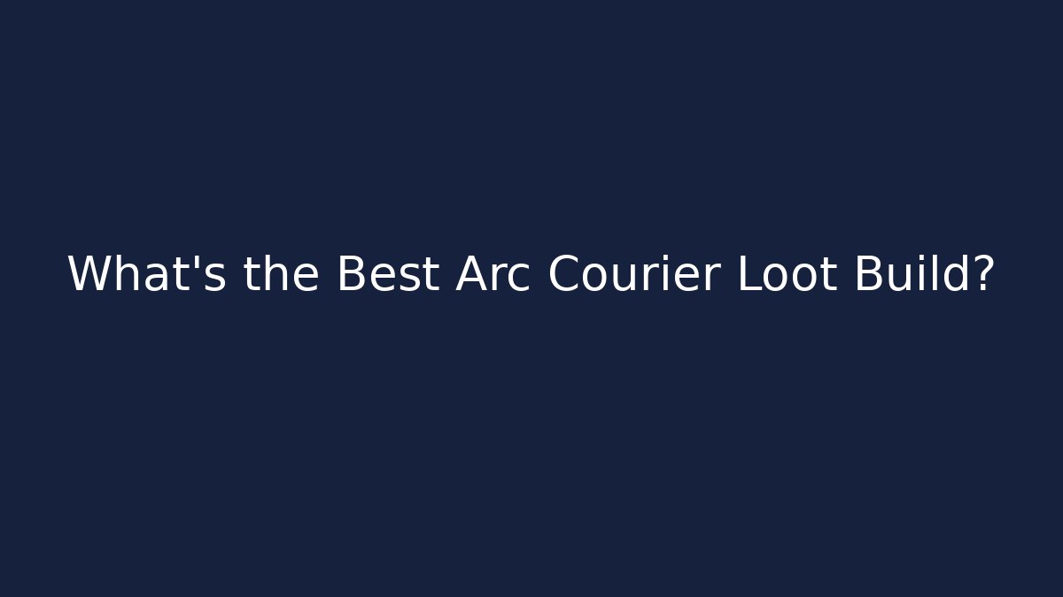 What’s the Best Arc Courier Loot Build?