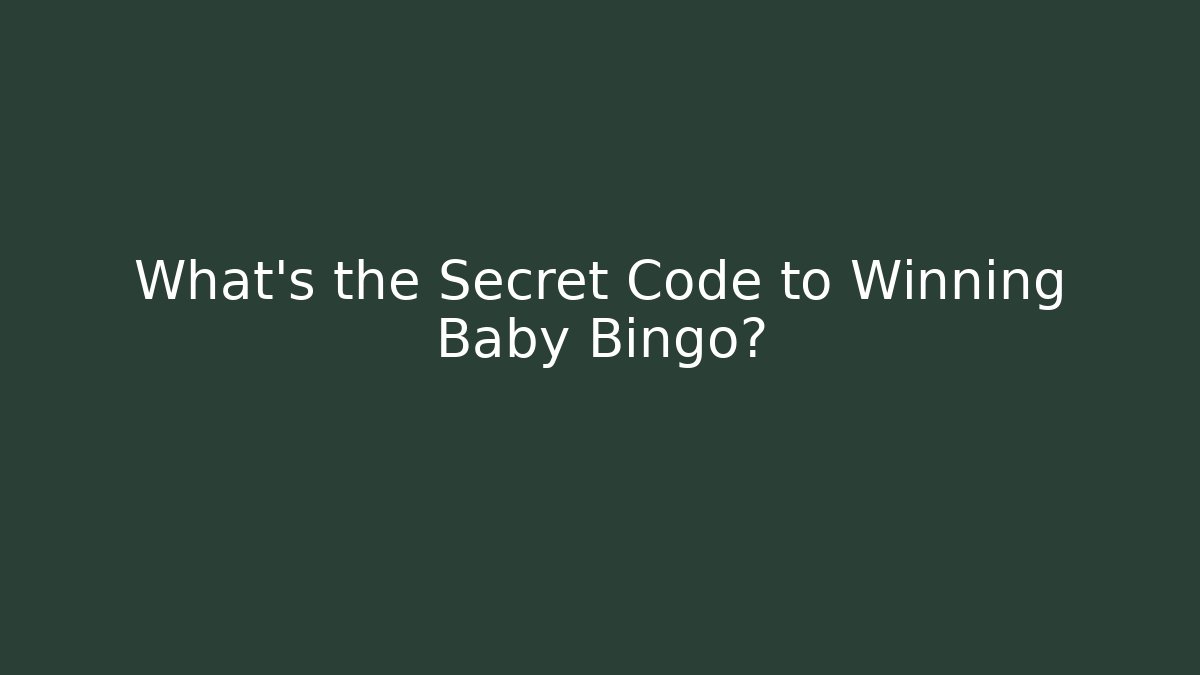 What’s the Secret Code to Winning Baby Bingo?