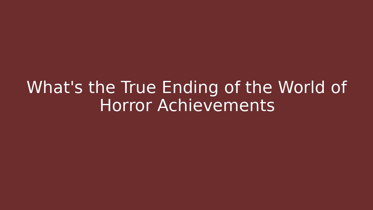 What’s the True Ending of the World of Horror Achievements