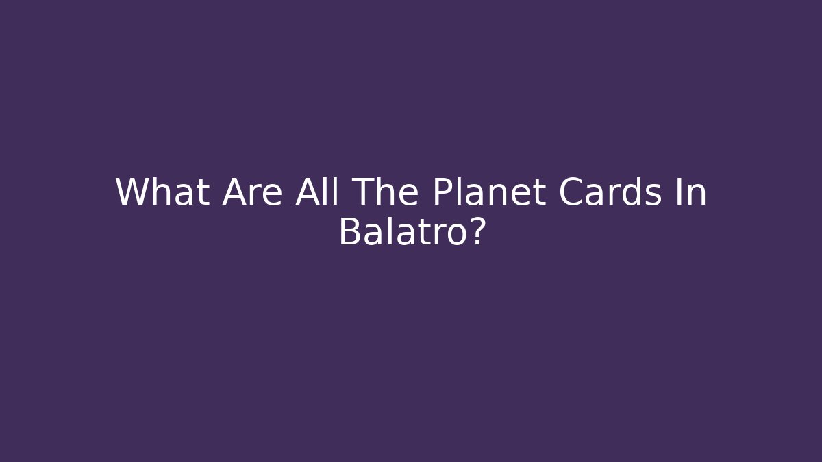 What Are All The Planet Cards In Balatro?