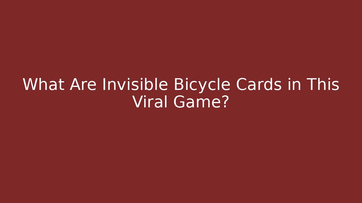 What Are Invisible Bicycle Cards in This Viral Game?