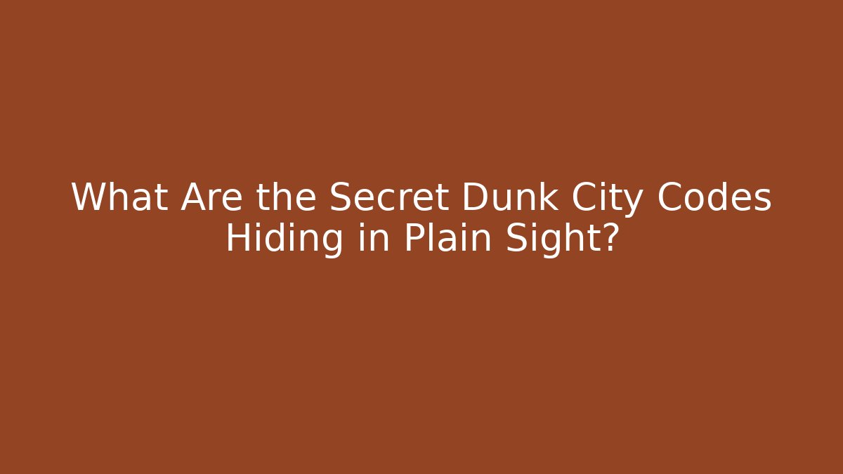 What Are the Secret Dunk City Codes Hiding in Plain Sight?