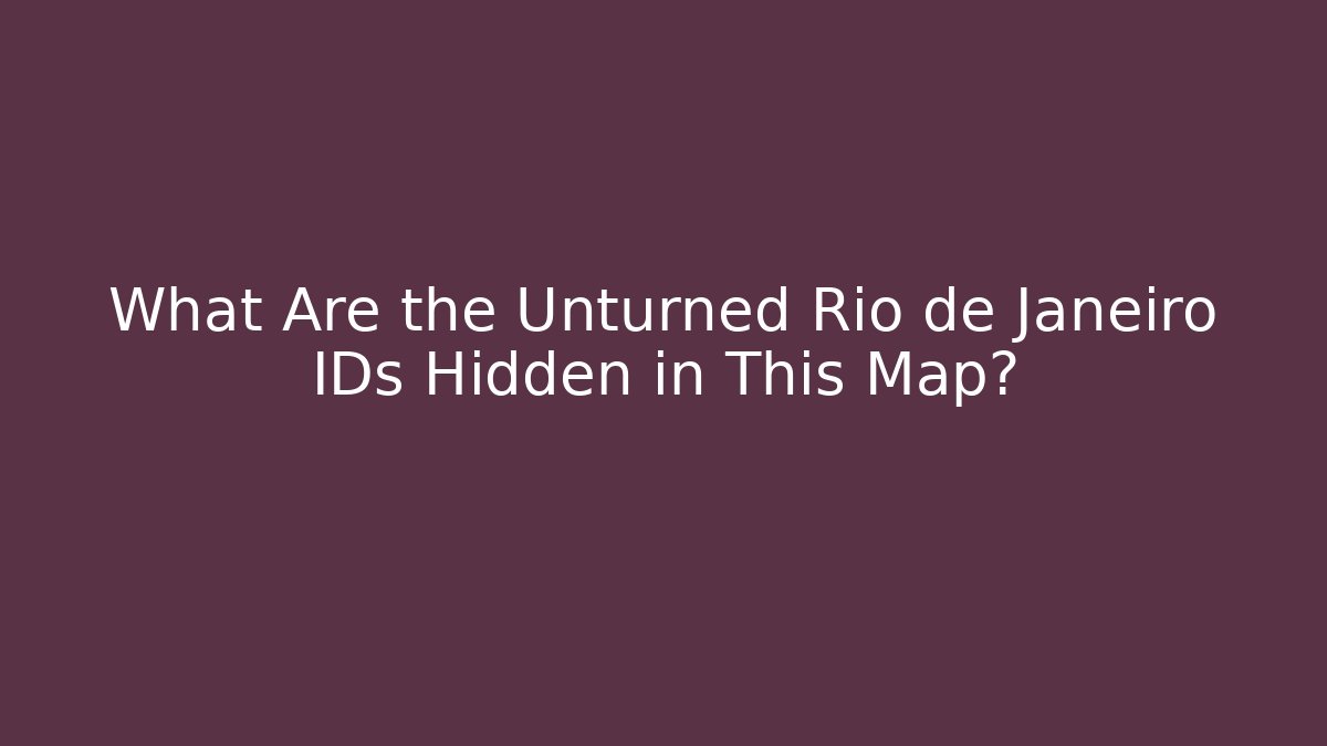 What Are the Unturned Rio de Janeiro IDs Hidden in This Map?