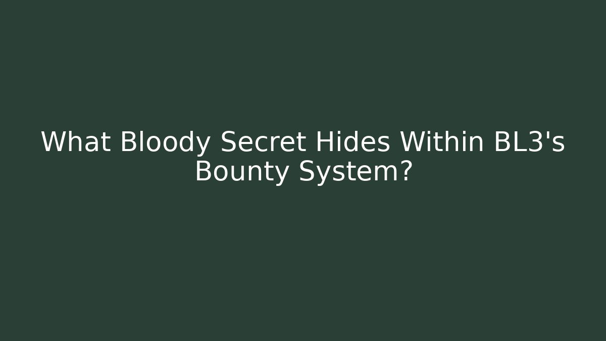 What Bloody Secret Hides Within BL3's Bounty System?