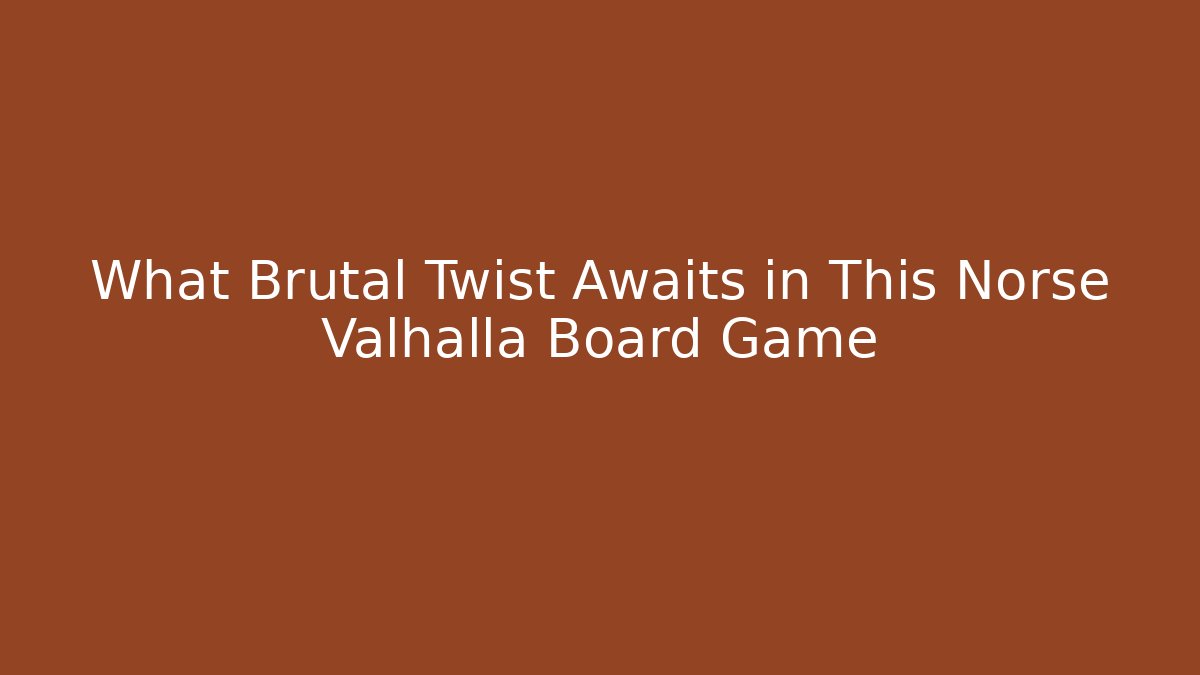 What Brutal Twist Awaits in This Norse Valhalla Board Game