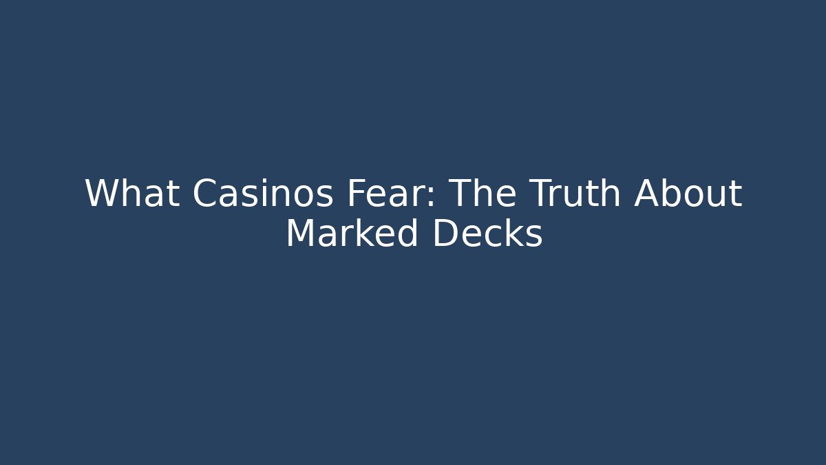 What Casinos Fear: The Truth About Marked Decks - Andrea Zevedo