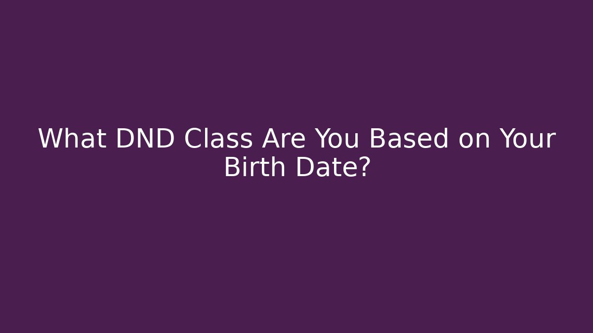What DND Class Are You Based on Your Birth Date?