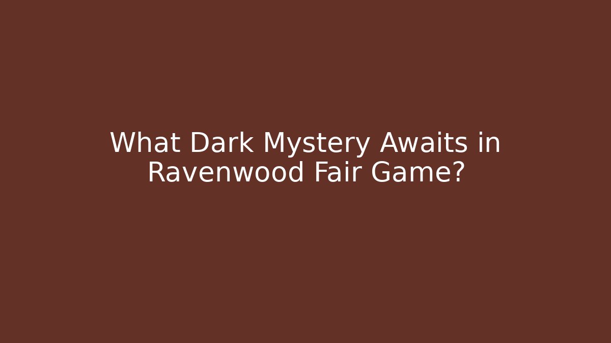 What Dark Mystery Awaits in Ravenwood Fair Game? - Andrea Zevedo