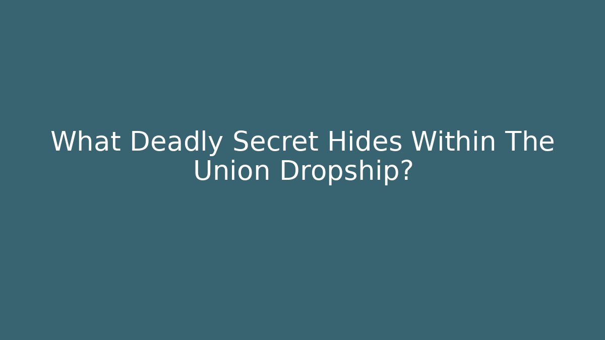 What Deadly Secret Hides Within The Union Dropship? - Andrea Zevedo
