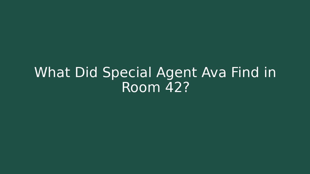 What Did Special Agent Ava Find in Room 42? - Andrea Zevedo