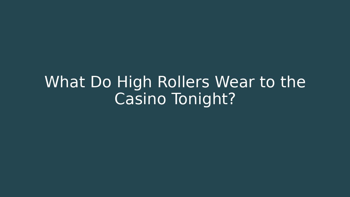 What Do High Rollers Wear to the Casino Tonight? - Andrea Zevedo