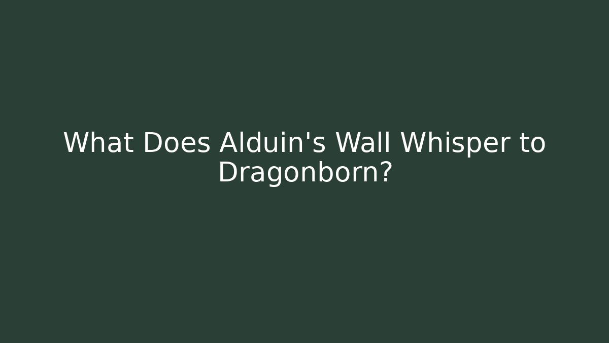 What Does Alduin's Wall Whisper to Dragonborn?