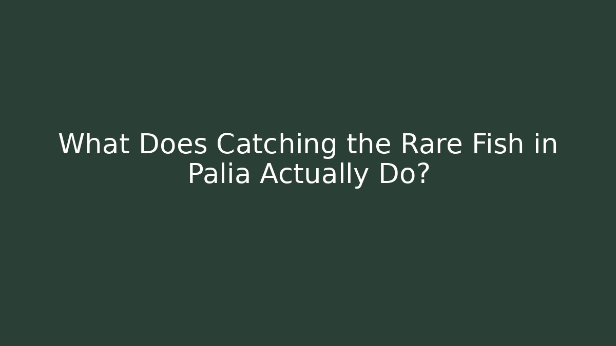 What Does Catching the Rare Fish in Palia Actually Do? - Andrea Zevedo