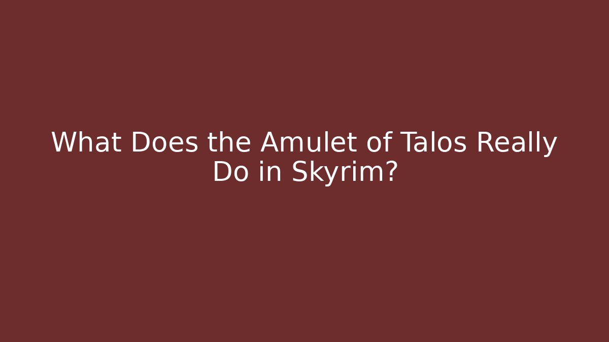 What Does the Amulet of Talos Really Do in Skyrim? - Andrea Zevedo