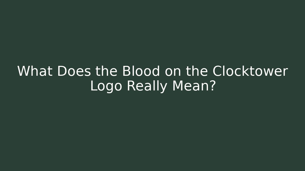 What Does the Blood on the Clocktower Logo Really Mean?