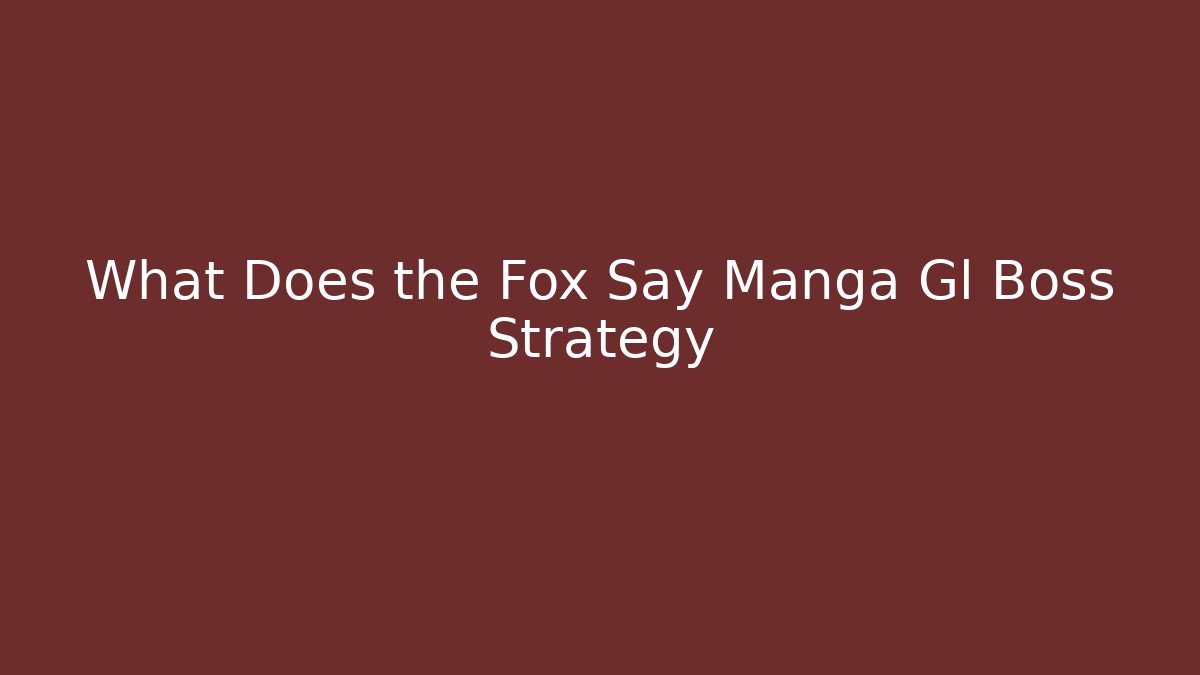 What Does the Fox Say Manga Gl Boss Strategy
