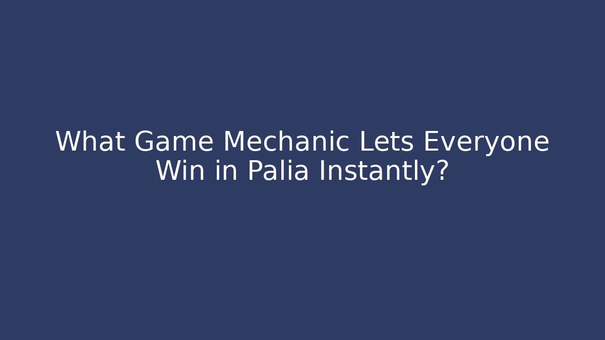 What Game Mechanic Lets Everyone Win in Palia Instantly?