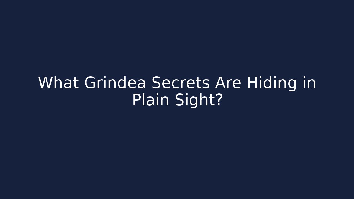 What Grindea Secrets Are Hiding in Plain Sight?