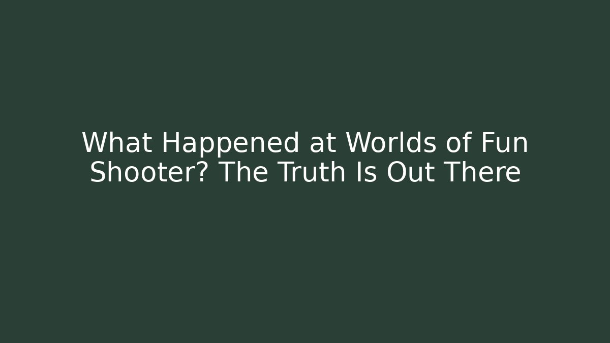 What Happened at Worlds of Fun Shooter? The Truth Is Out There