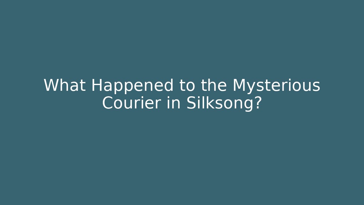 What Happened to the Mysterious Courier in Silksong?