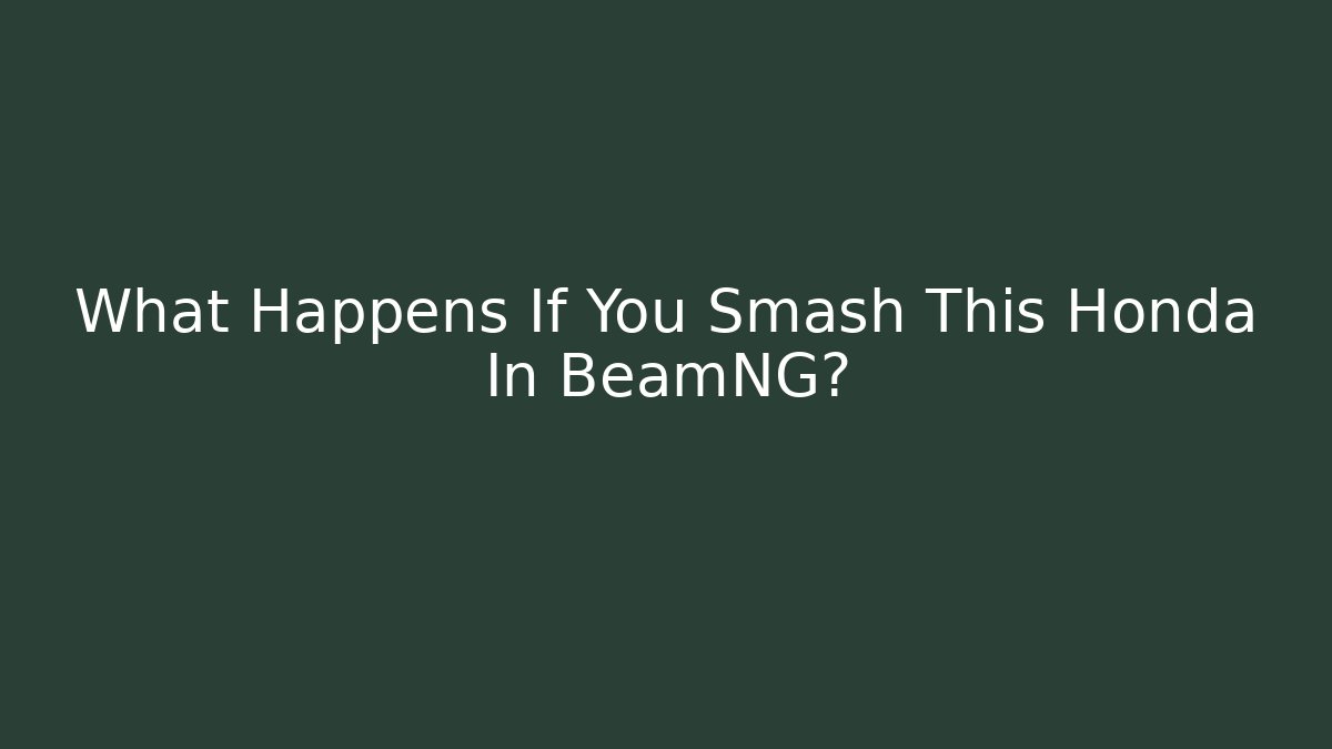 What Happens If You Smash This Honda In BeamNG?