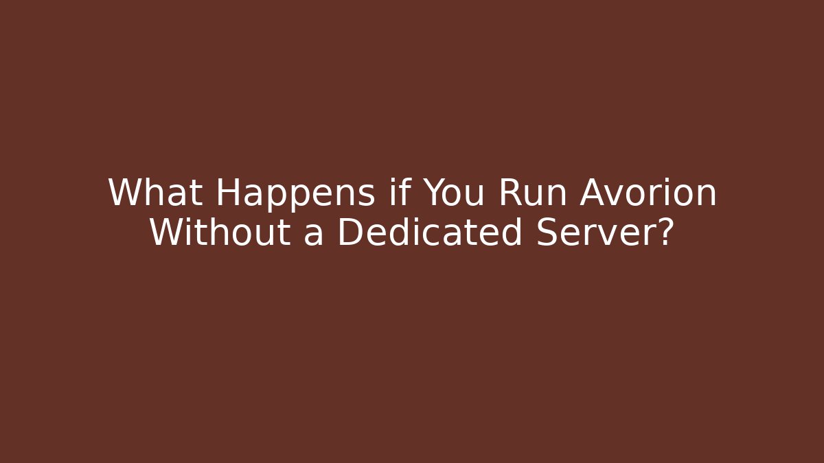 What Happens if You Run Avorion Without a Dedicated Server?