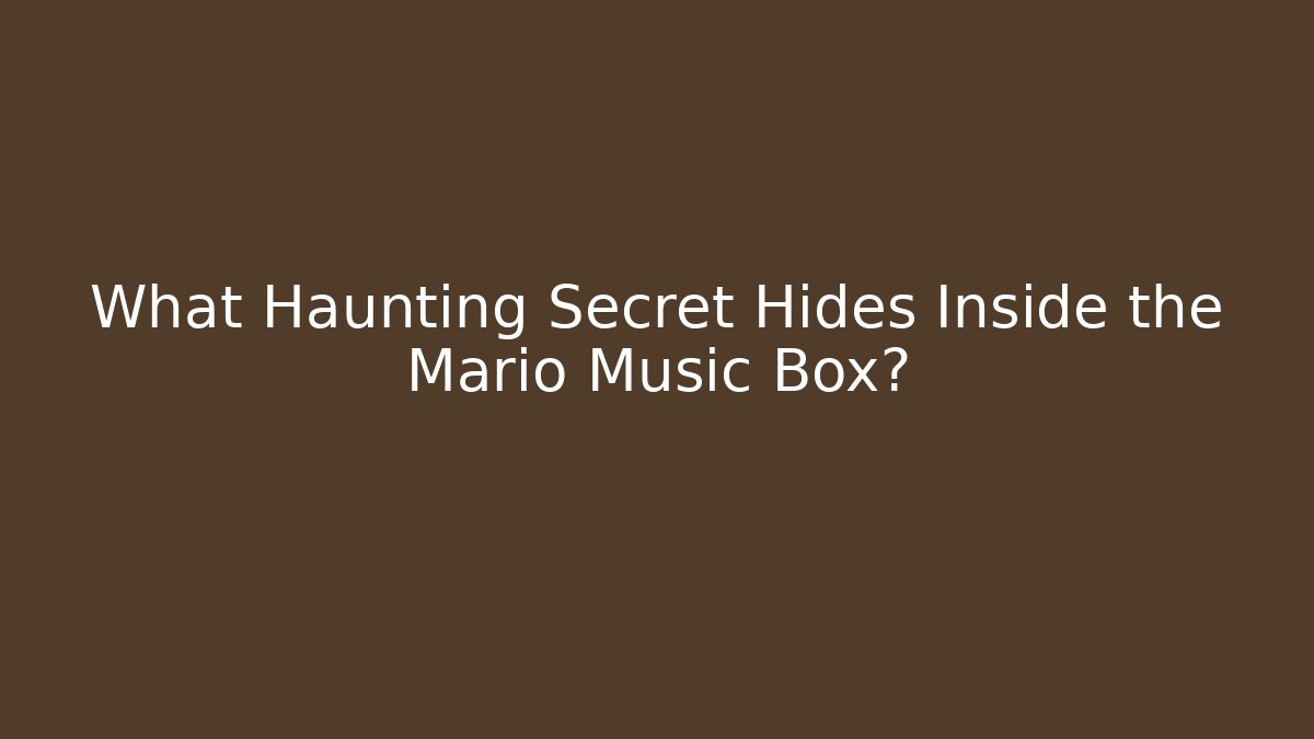 What Haunting Secret Hides Inside the Mario Music Box?