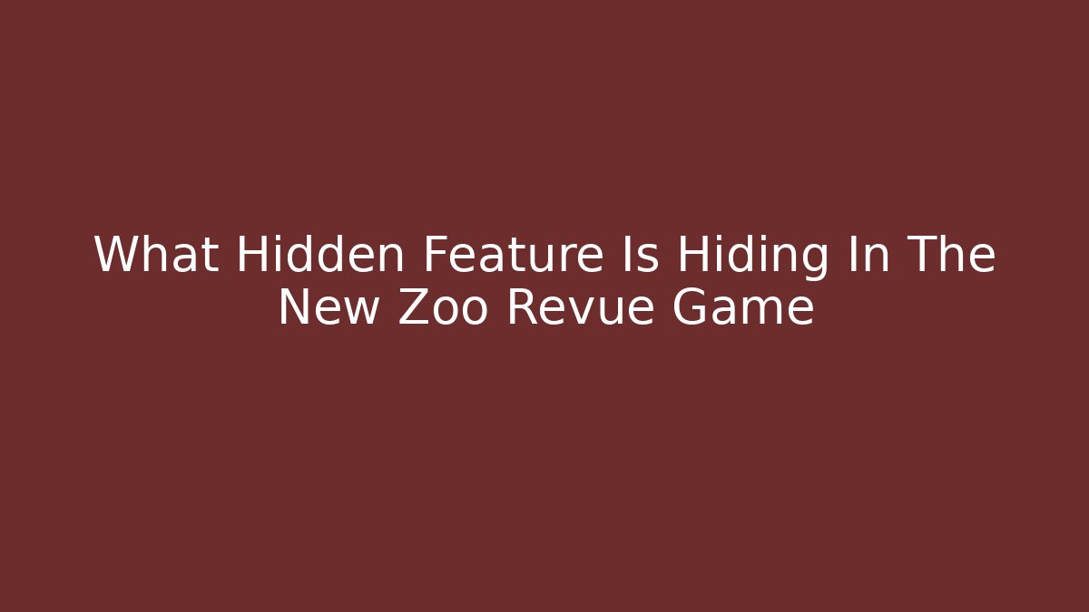 What Hidden Feature Is Hiding In The New Zoo Revue Game