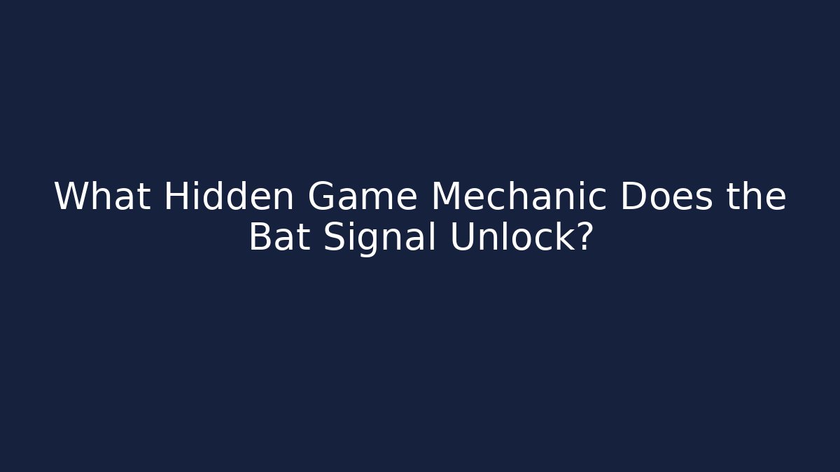 What Hidden Game Mechanic Does the Bat Signal Unlock?