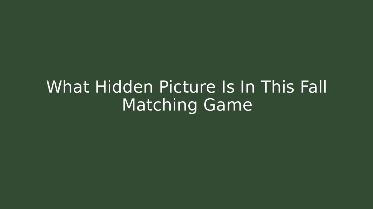 What Hidden Picture Is In This Fall Matching Game - Andrea Zevedo