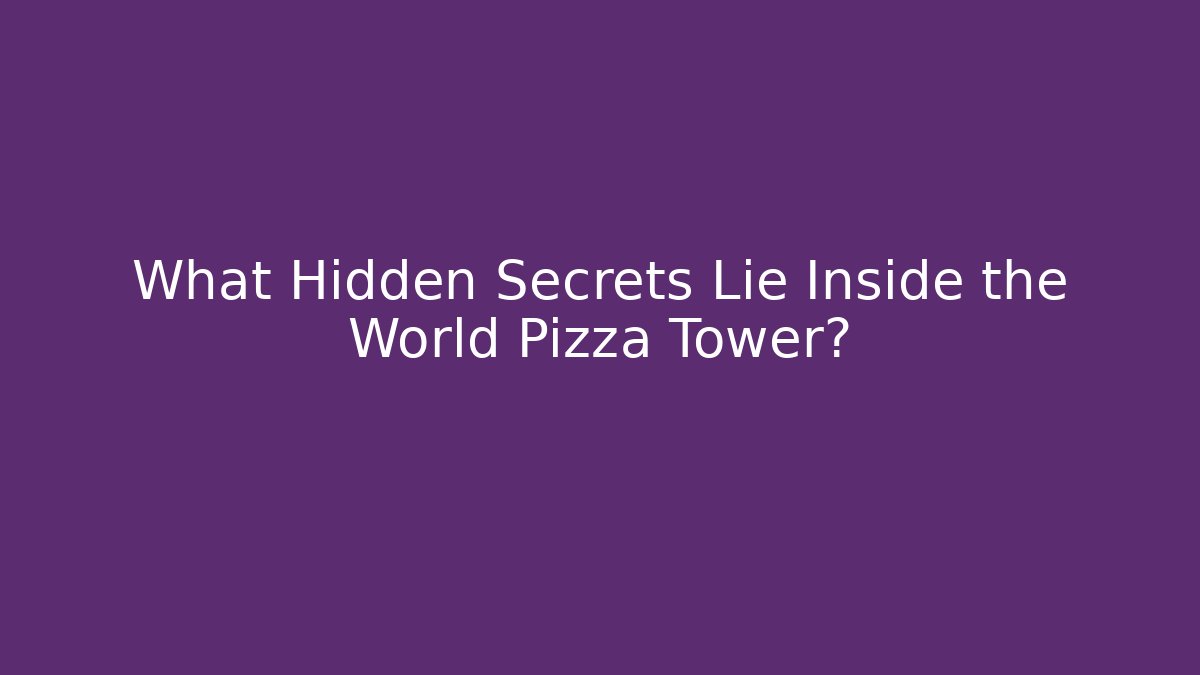 What Hidden Secrets Lie Inside the World Pizza Tower? - Andrea Zevedo