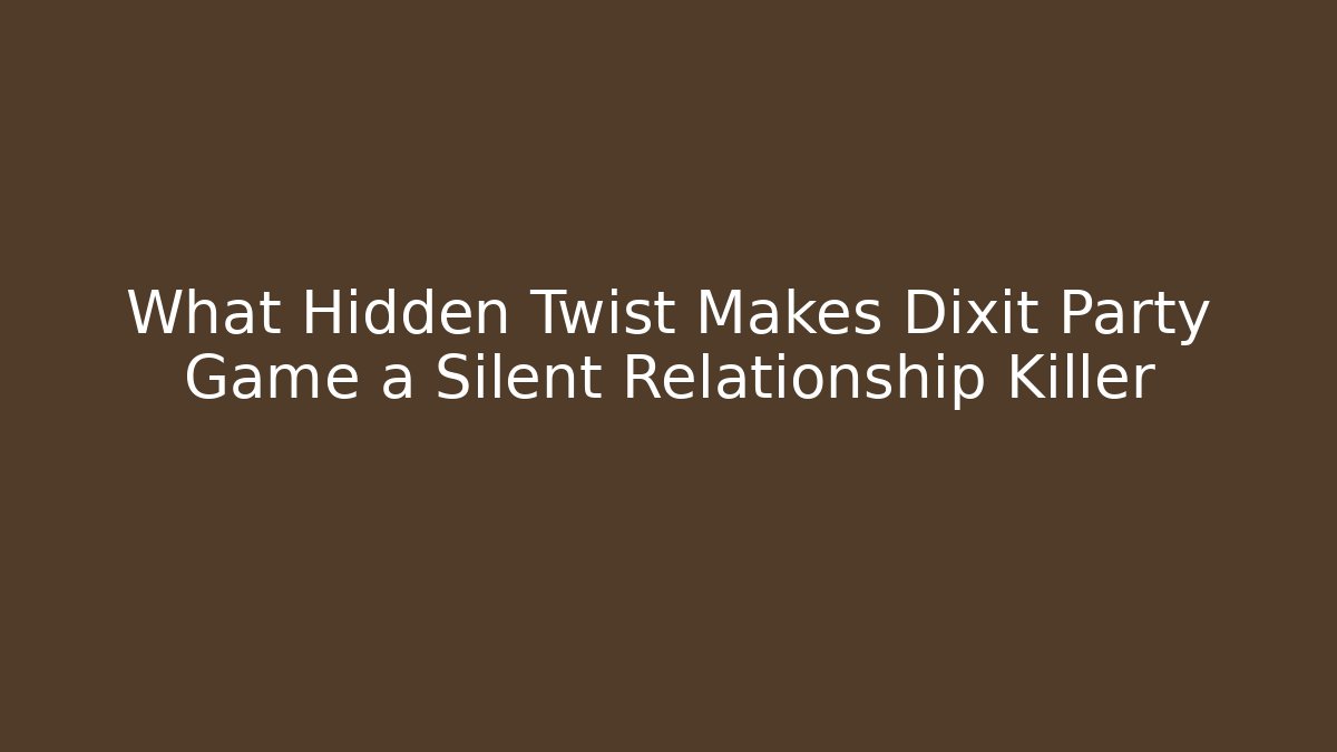 What Hidden Twist Makes Dixit Party Game a Silent Relationship Killer - Andrea Zevedo