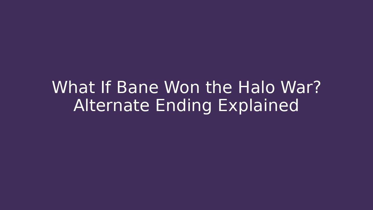 What If Bane Won the Halo War? Alternate Ending Explained