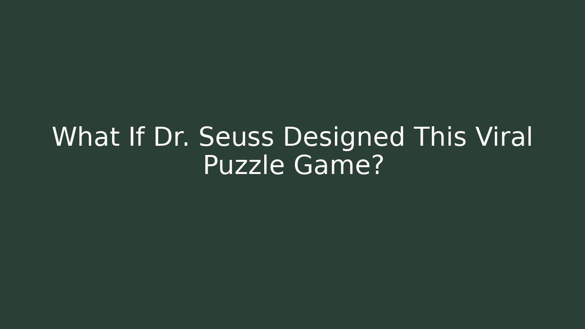 What If Dr. Seuss Designed This Viral Puzzle Game?